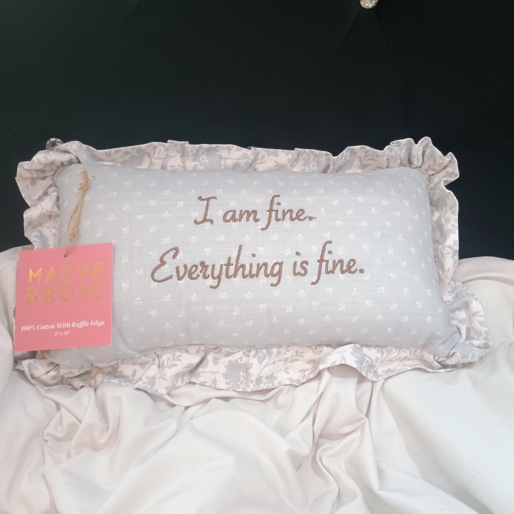 New Maeve & Rose I Am Fine Everything Is Fine Decorative Ruffle Edge Pillow